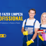 como fazer limpeza profissional